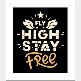 Fly High Stay Free Posters and Art